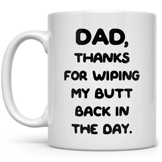 Funny Daddy Mug, Dear Dad Thanks For Wiping My Butt And Stuff Mug, Funny Thanks Dad Mug, Father's Day Gift, Daddy Mug Gift, Novelty Coffee Mug, Gifts For Men Him, 11 15oz Ceramic Cup, Gifts Ideas For Men