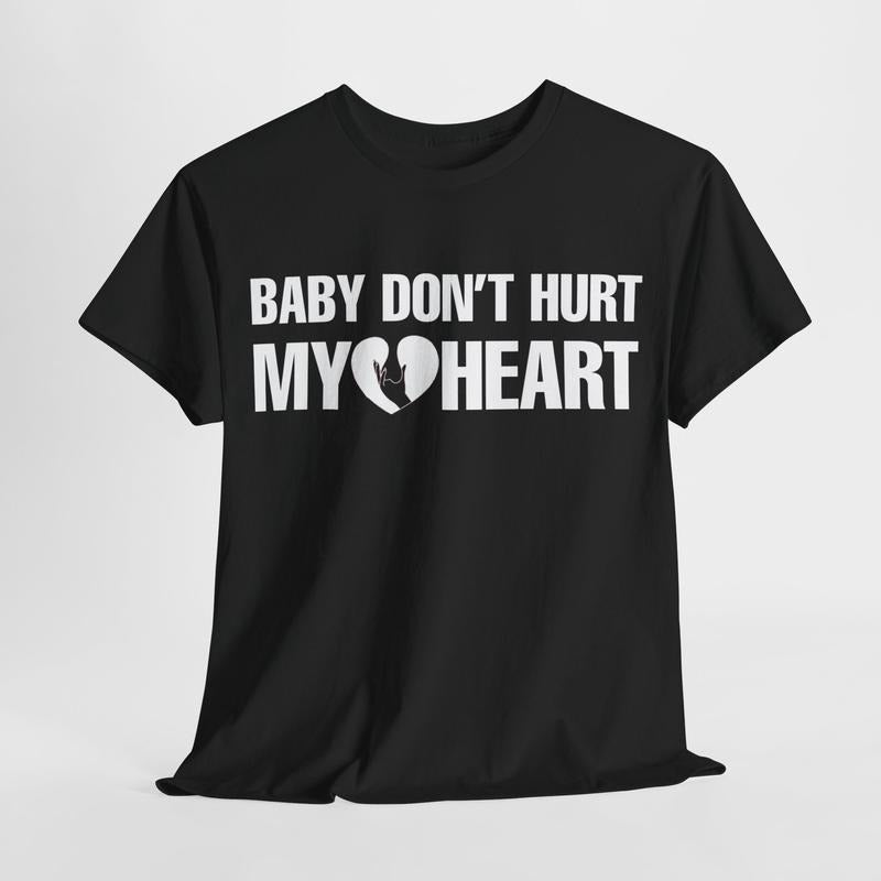 Funny Dark Humor Shirts For Men - Baby Don't Hurt Me Heart T-Shirt - Smooth Top Casual Cotton