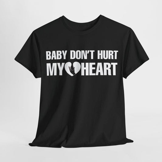 Funny Dark Humor Shirts For Men - Baby Don't Hurt Me Heart T-Shirt - Smooth Top Casual Cotton