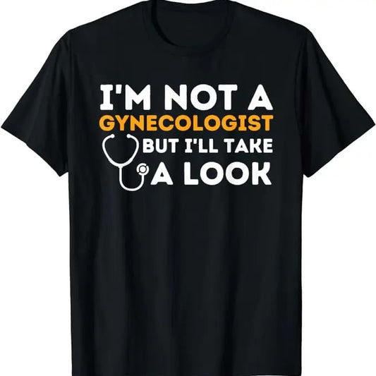 Funny Dark Humor Shirts For Men, I'm Not A Gynecologist But I'll Take A Look - Adult Humor T-Shirt Menswear Casual Cotton Fashion Smooth Top Basic
