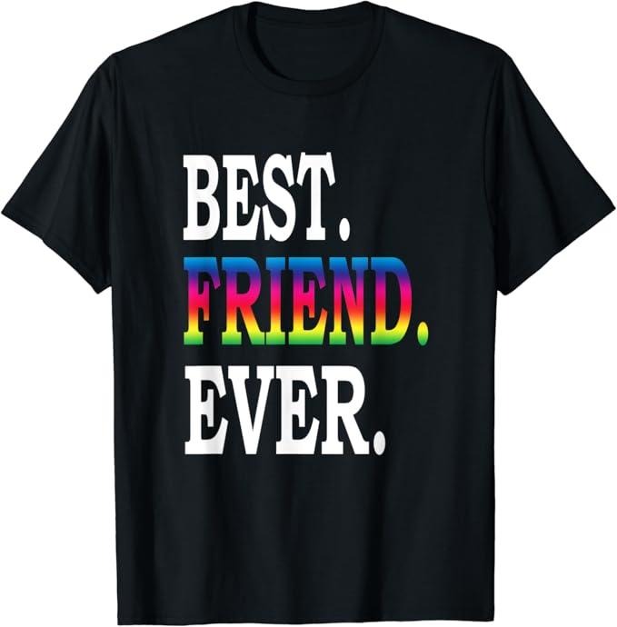 Funny Friend Shirts, Gift For Gay Best Friend, Best Gay Friend Ever T-Shirt Top Casual Classic Cotton