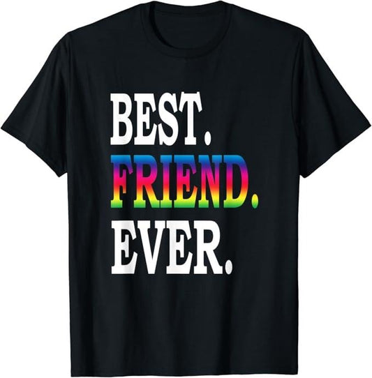 Funny Friend Shirts, Gift For Gay Best Friend, Best Gay Friend Ever T-Shirt Top Casual Classic Cotton