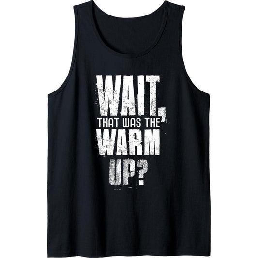 Funny Gym Workout Wait That Was The Warm Up For Men & Women Tank Top MADE IN USA
