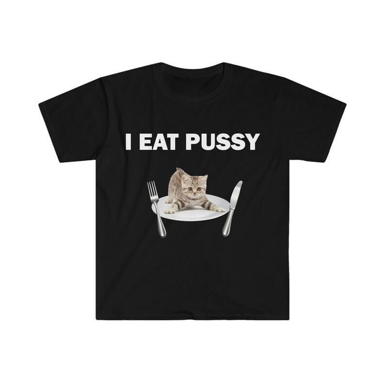 Funny Meme Shirt, I Eat P*ssy Tee, Gift Unisex T-Shirt