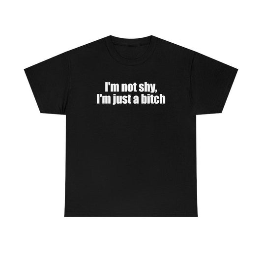 Funny Meme Shirt, I'm Not Shy, I'm Just a Bit** Tee, Y2K 2000's Gift Unisex T-Shirt