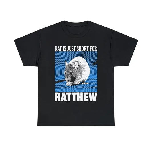 Funny Meme Shirt, Rat Is Just Short For Ratthew Shirt, Quirky And Humorous Quote Merch