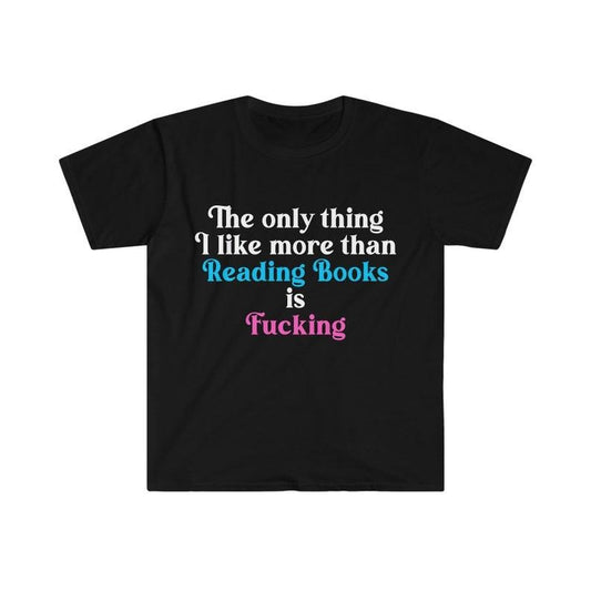 Funny Meme Shirt, The Only Thing I Like More Than Reading Books is F*cking Joke Tee, Gift Unisex T-Shirt