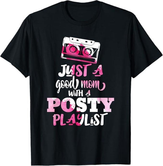 Funny Mother Shirts, Gift For Mom, Just a Good Mom with a Posty Play List Funny Saying Mother T-Shirt - Menswear Top