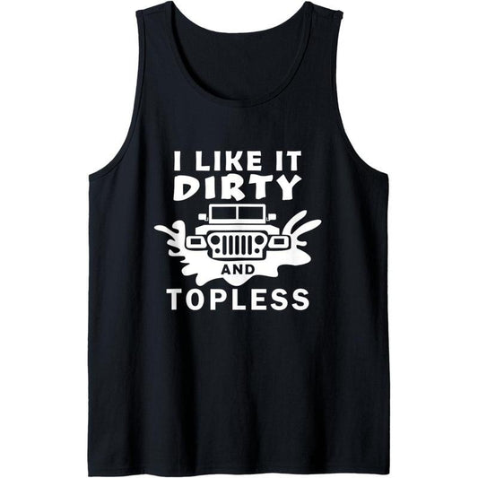 Funny Off Road 4x4 I Like It Dirty And Topless Tank Top Made in USA