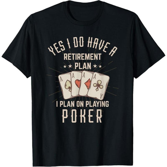 Funny Retirement Poker Gift For Retired Poker Player T-Shirt made in usa