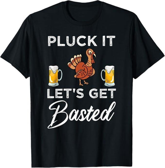 Funny Thanksgiving Shirts, Funny Thanksgiving Pluck It Let's Get Basted Holiday T-Shirt - Menswear Top