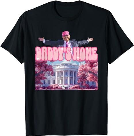 Funny Trump Shirt, Take America Back Tee, Daddy's Home Gift Unisex T-Shirt