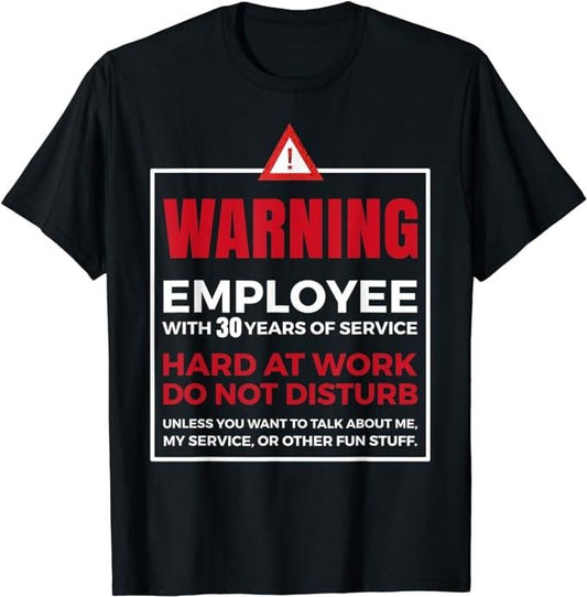 Funny Work Shirts, 30th Year Work Anniversary Funny 30 Years of Service Warning T-Shirt Menswear Casual Cotton