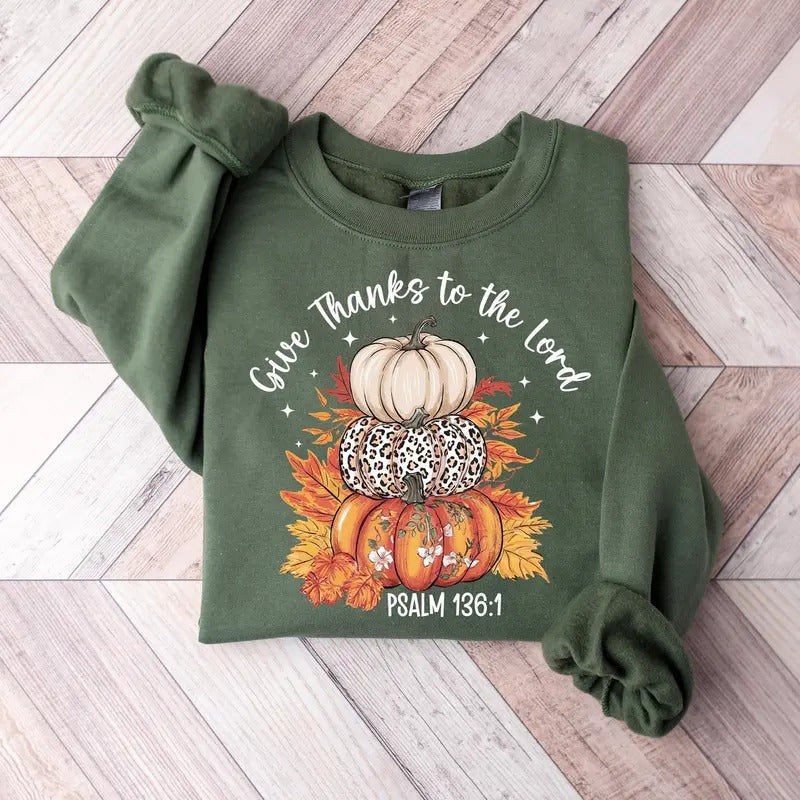 Give Thanks to the Lord Christian Sweatshirt, Fall Thanksgiving Jesus Faith Sweater Shirt, Lord Jesus Scripture Shirt, Christian Gifts