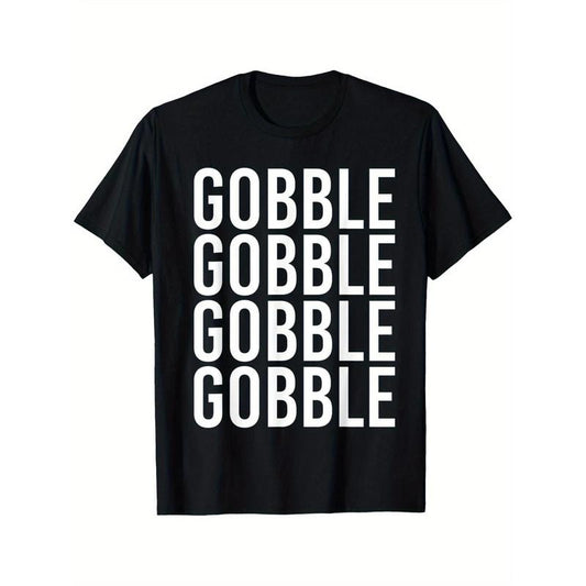 Gobble Gobble Gobble Turkey Roasted Thanksgiving Holiday T-Shirt1 T-Shirt 220g 10000 Links made in usa
