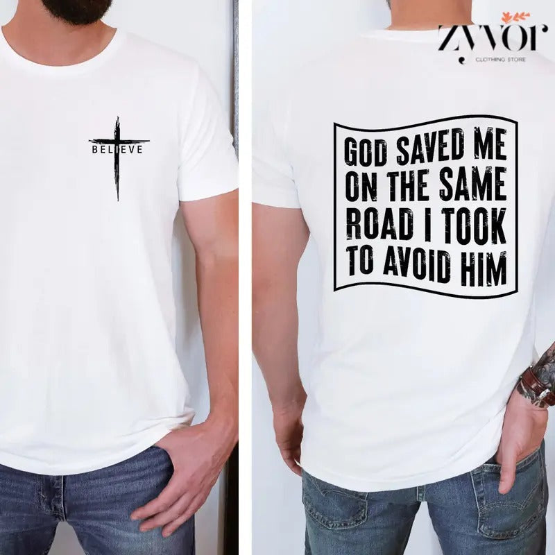 God Saved Me On The Same Road I Took To Avoid Him Tee Pure Cotton Casual Street Style Crew Neck Short Sleeve T-Shirt Tops Trendy For Women For Men