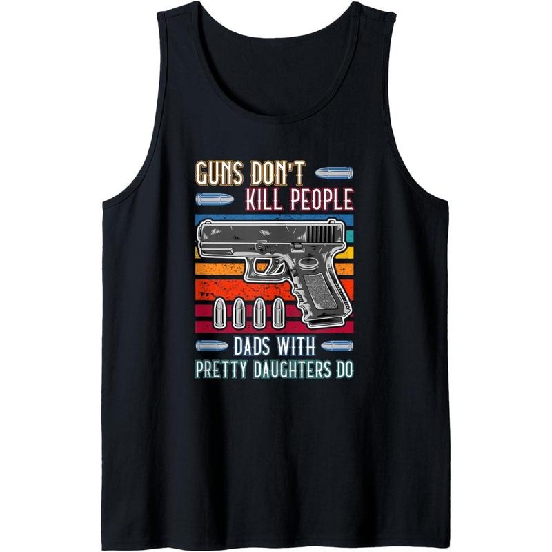 Guns Don't Kill People Dads With Pretty Daughters Do Tank Topstyle{n002}3