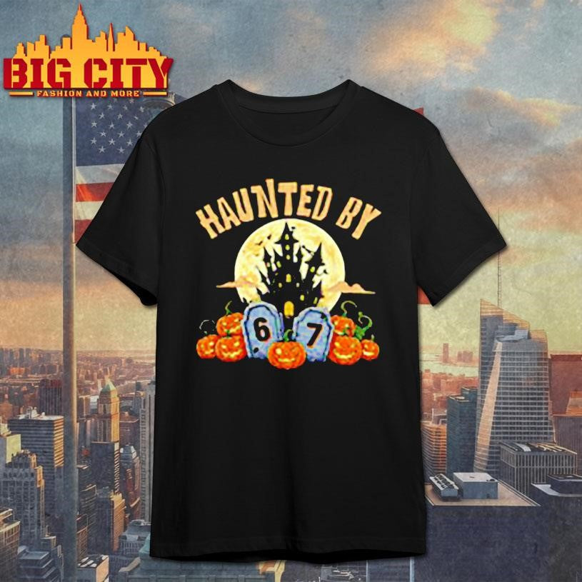 HAUNTED BY 6 7 Halloween Shirt