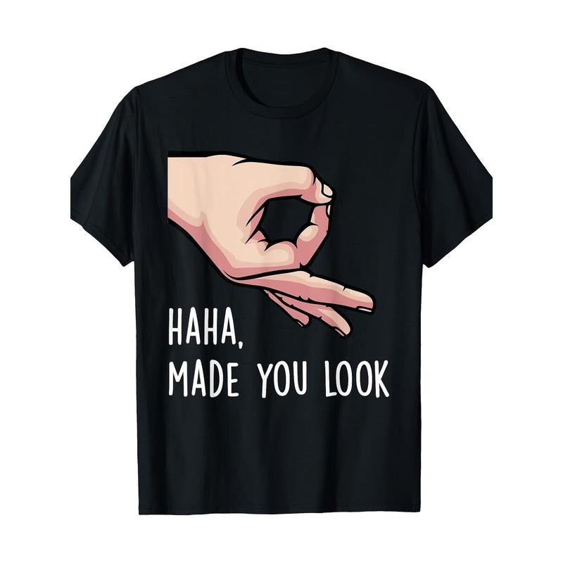 Haha Made You Look Funny Finger Circle Hand Game Gag Gift T-Shirt- 220g made in usa made in usa