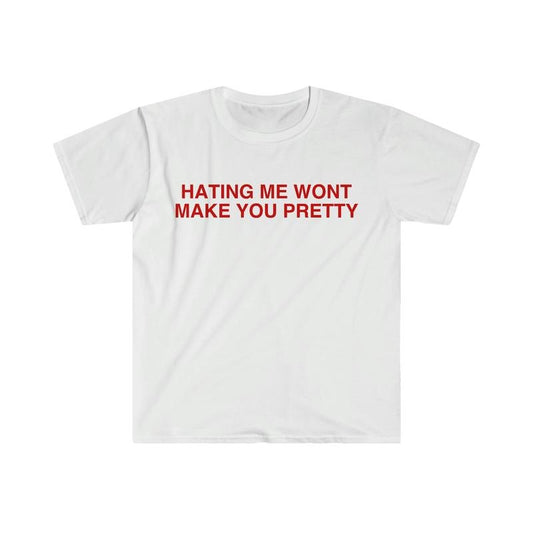 Hating Me Won't Make You Pretty Funny Y2k 2000's Meme T Shirt  T-shirt, sweater and Hoodie