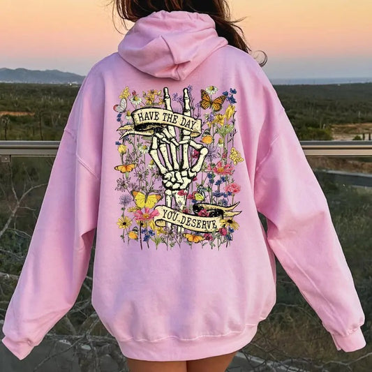 Have the Day You Deserve Sweatshirt, Motivational Hoodie, Positive Vibes Shirt, Trendy Hoodie, Tumblr Hoodie, Aesthetic Hoodie, Trendy Y2k  T-shirt, sweater and Hoodie