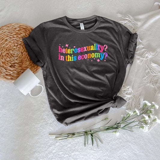 Heterosexuality In This Economy Shirt, Pride Gift Hoodie, T-shirt and sweater