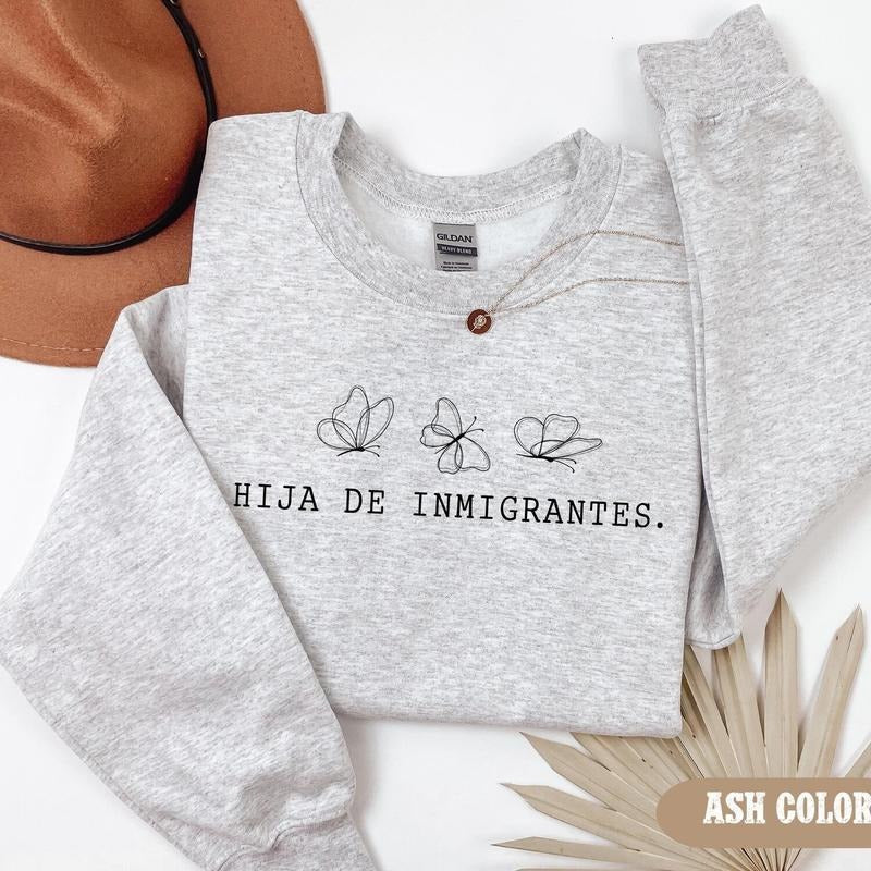 Hija de Inmigrantes Sweatshirt, Immigration Rights Sweater, Pro Immigration Tee, Immigrant Pride Shirt, Human Rights Shirt 5CJNB