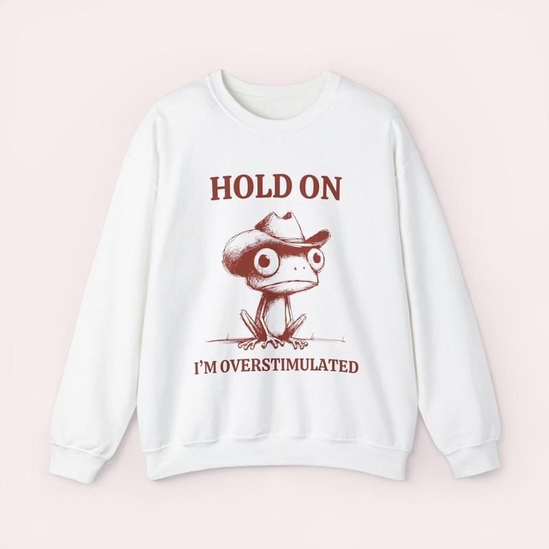Hold On I'm Overstimulated Frog Sweatshirt, Mental Health Add, Bpd Autism Anxiety, Weirdcore Sweatshirt, That Go Hard Shirt, Unisex Sweatshirt, Gifts For Brother Sister, Long Sleeve Crewneck Shirt, Gifts For Birthday Mothers Day Christmas