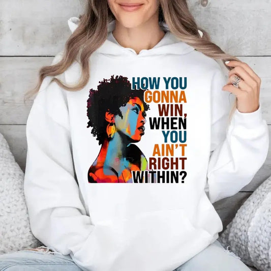 How You Gonna Win When You Ain't Right Within Sweatshirt, Rap Music Hoodie, Lauryn Hill Graphic T Shirt, Unisex Sweater Pullover Tee
