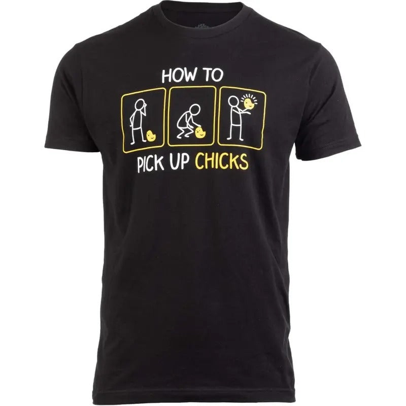How to Pick up Chicks | Funny Sarcastic Sarcasm Joke Tee for Man Woman T-Shirt made in usa