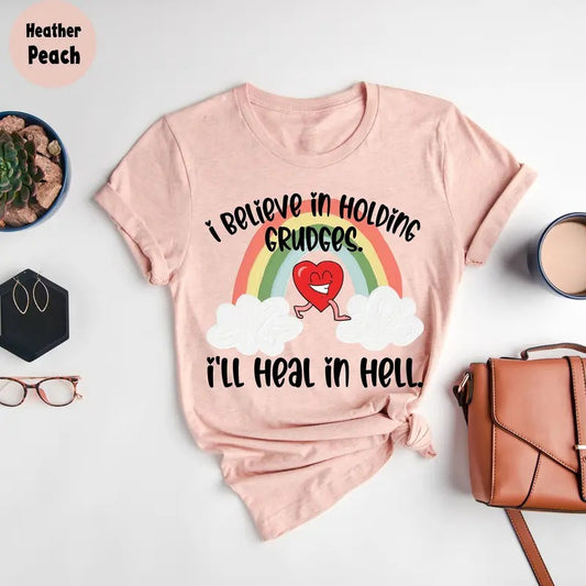 I Believe In Holding Grudges I'll Heal In Hell T Shirt, Funny Shirt Women, Funny Quote T Shirt, Funny Sarcasm Shirt, Sassy T Shirt, Gift For Friend, Unisex T-Shirt, Gifts For Women, Short Sleeve Tee Shirt, Gifts For Birthday Mothers Day