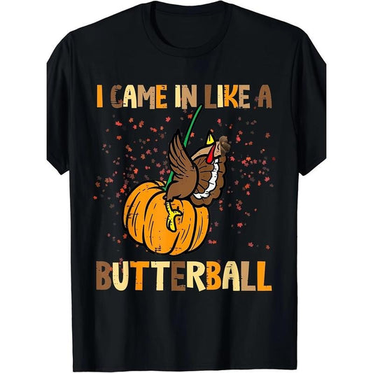 I Came In Like A Butterball Thanksgiving Turkey Men T-Shirt- 220g made in usa