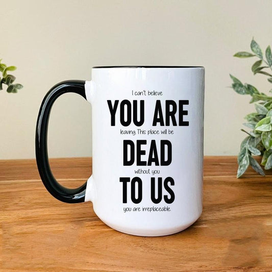 I Can't Believe You're Leaving Coffee Mug, Funny Coworker Mug, Coworker Leaving Gift, New Job Gift, Colleague Goodbye Cup, 11 15oz Ceramic Cup Drinkware Printed
