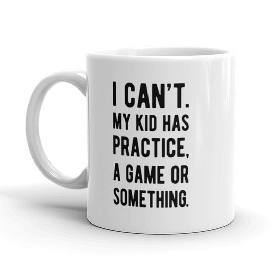 I Cant My Kid Has Practice Coffee Mug Funny Parenting Sports Ceramic Cup-11oz Funny Coffee Mugs Ceramic Printed Drinkware Cup