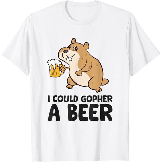 I Could Gopher A Beer Funny Drinking Gopher T-Shirt  made in us