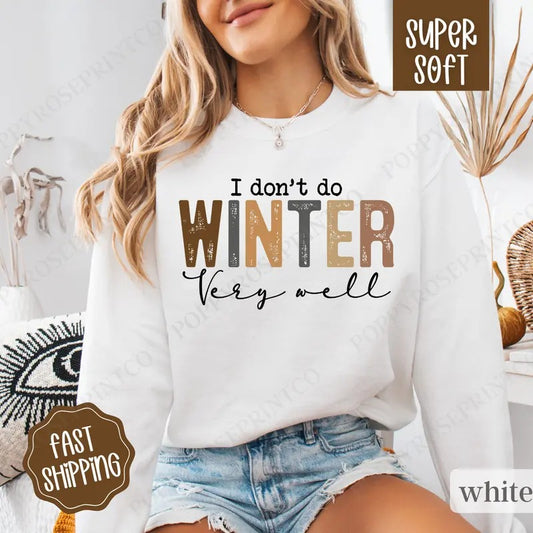 I Don't Do Winter Well Sweatshirt, Freezing Season Crewneck,  Women's Winter Sweater