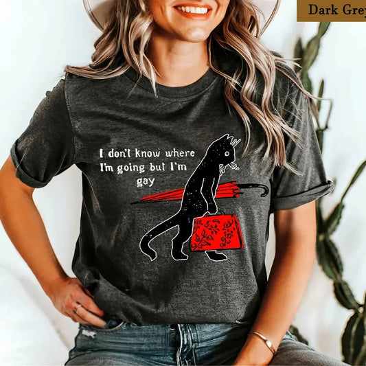 I Don't Know Where I'm Going But I'm Gay Funny Pride Shirt, Lgbtq Bisexual Lesbian Queer Trans Gay Shirt, Pride Month, Lgbtq Statement Shirt, Unisex T-Shirt, Gifts For Fan, Short Sleeve Tee Shirt, Gifts For Birthday Fathers Day