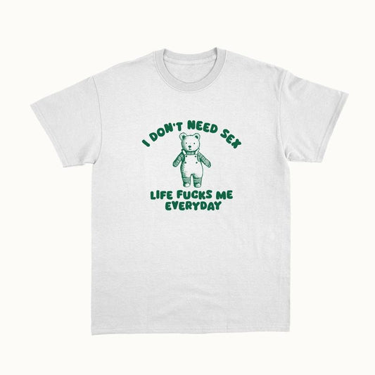 I Don't Need S*x - Unisex Shirt