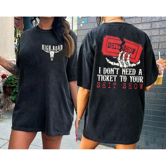 I Dont Need A Ticket To Your Shiit Show 2 Sides Shirt, Crazy Music Shirt, High Road Graphic Tee, Unisex Short Sleeve Tee