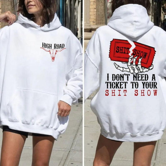 I Dont Need A Ticket To Your Shiit Show Sweatshirt Hoodie, High Road Kw Shirt, Music Concert Tee, Unisex Sweater Pullover Tee