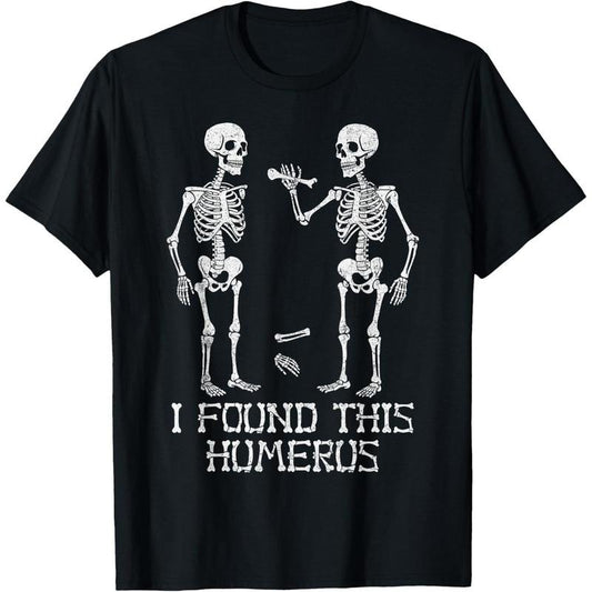 I Found This Humerus Funny Skeleton Halloween Humorous T-Shirt made in usa