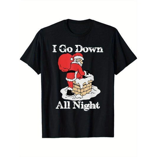 I Go Down All Night Santa In A Chimney Funny Christmas Humor T-Shirt Black casual short sleeve men's sport T-shirt made in usa