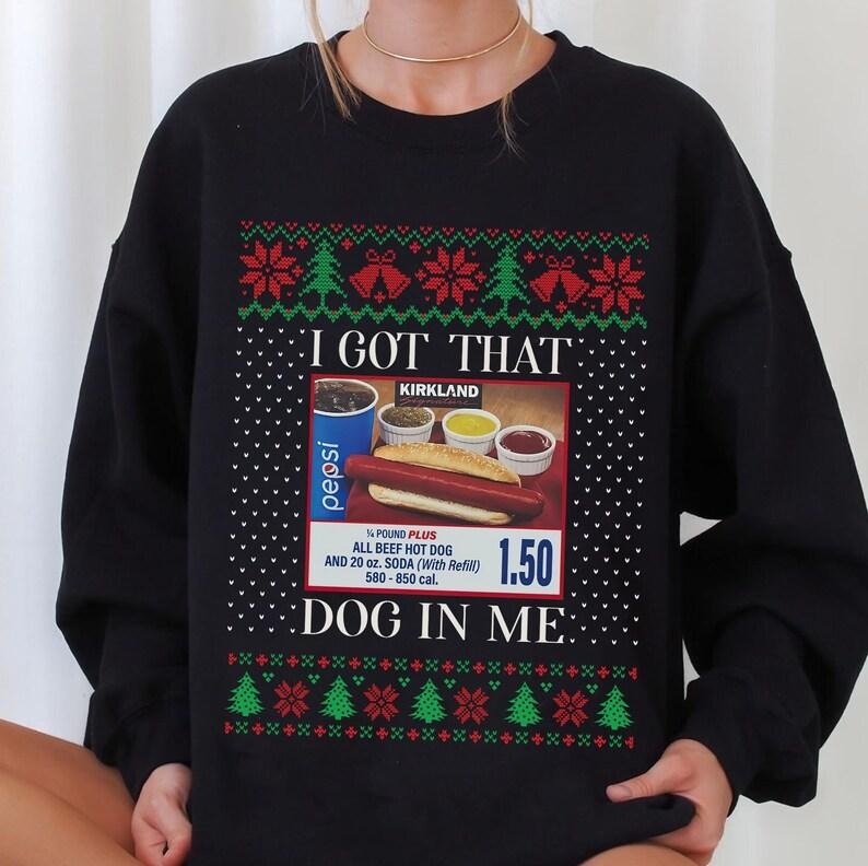 I Got That Dog in Me Shirt, I Got That Dog in Me Ugly Christmas Sweater - Costco Kirkland Signature Holiday Party Shirt, Funny Christmas