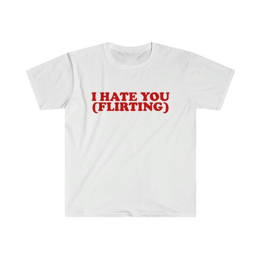 I Hate You Flirting Funny Y2k 2000's Celebrity Inspired Meme Tshirt  T-shirt, sweater and Hoodie