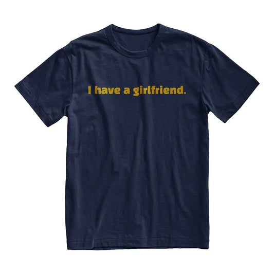 I Have Girlfriend Tshirt, Funny Minimalist Shirt, Valentines Day Shirt, Boyfriend Gift, Girlfriend Gift, Aesthetic Shirt, Classic Unisex T-Shirt, Short Sleeve Tee Shirt, Gifts For Birthday