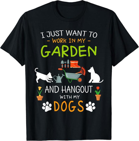 I Just Want To Work In My Garden Shirt Hang Out with Dogs T-Shirt | Unisex Cotton Tee Gift, Crewneck, Short Sleeve