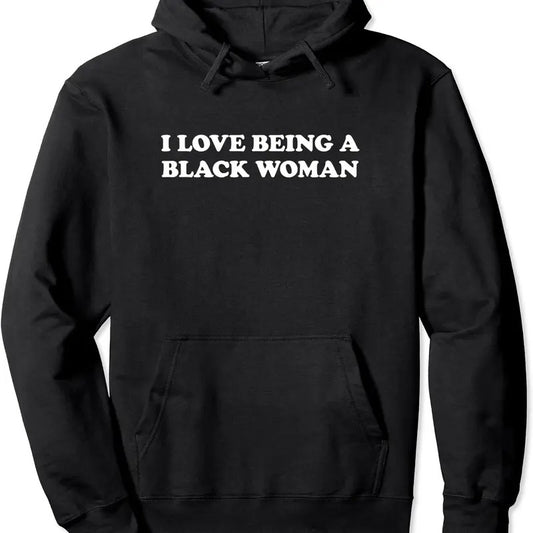 I Love Being A Black Woman History Pullover Hoodie | Unisex Hooded Sweatshirt