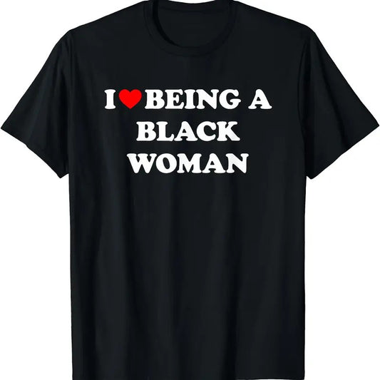 I Love Being A Black Woman T-Shirt | Unisex Cotton Tee, Short Sleeve, Size S-5XL