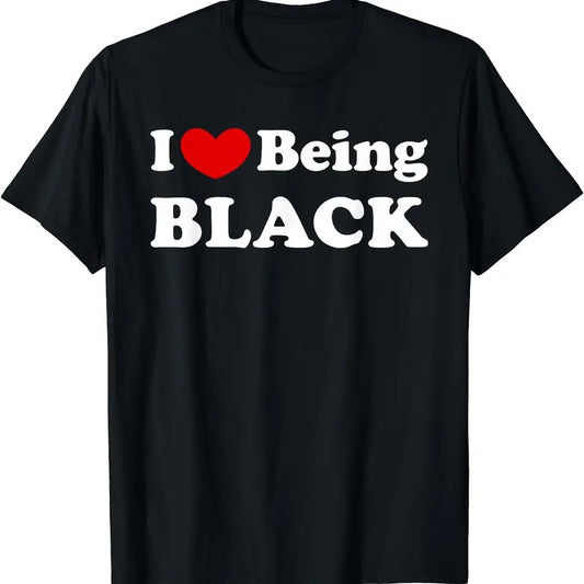 I Love Being Black, I Like to be Black T-Shirt | Unisex Cotton Tee, Short Sleeve, Size S-5XL