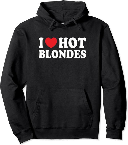 I Love Hot Blondes, I Heart Hot Blonde Funny Husband Wife Hoodie | Unisex Hooded Sweatshirt